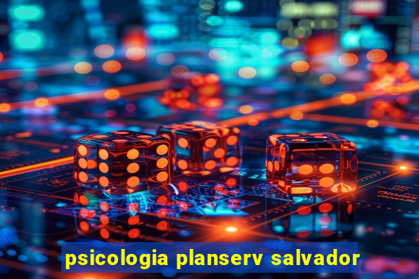 psicologia planserv salvador